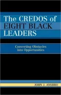 Credos of Eight Black Leaders: Converting Obstacles into Opportunities
