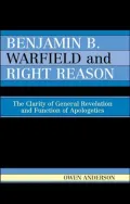 Benjamin B. Warfield And Right Reason