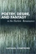 Poetry, Desire, And Fantasy In The Harlem Renaissance