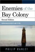 Enemies of the Bay Colony: Puritan Massachusetts and Its Foes