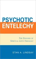 Psychotic Entelechy: The Dangers of Spiritual Gifts Theology