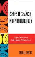 Issues in Spanish Morphophonology: Implications for Language Acquisition