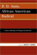 B.D. Amis, African American Radical: A Short Anthology of Writings and Speeches