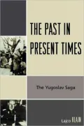 The Past in Present Times: The Yugoslav Saga