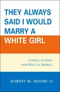 'They Always Said I Would Marry a White Girl': Coming to Grips with Race in America
