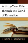 A Sixty-Year Ride through the World of Education