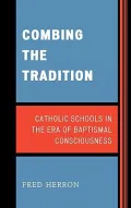 Combing the Tradition: Catholic Schools in the Era of Baptismal Consciousness