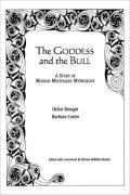 Goddess and the Bull: A Study In Minoan-Mycenaean Mythology