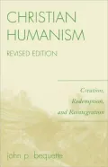 Christian Humanism: Creation, Redemption, and Reintegration