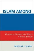 Islam Among Urban Blacks: Muslims in Newark, New Jersey: A Social History