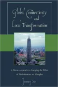 Global Connectivity and Local Transformation: A Micro Approach to Studying the Effect of Globalization on Shanghai