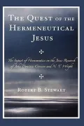 The Quest of the Hermeneutical Jesus: The Impact of Hermeneutics on the Jesus Research of John Dominic Crossan and N. T. Wright (Hardback)