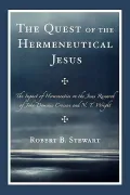 The Quest of the Hermeneutical Jesus: The Impact of Hermeneutics on the Jesus Research of John Dominic Crossan and N.T. Wright (Paperback)