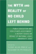 The Myth and Reality of No Child Left Behind: Public Education and High Stakes Assessment - A Report Issued on Behalf of National-Louis University 2008