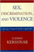 Sex, Discrimination, and Violence: Surprising and Unpopular Results in Applied Ethics