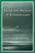 Faith And Reason In Kierkegaard