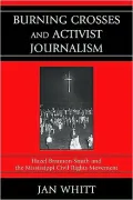 Burning Crosses and Activist Journalism: Hazel Brannon Smith and the Mississippi Civil Rights Movement