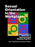 Sexual Orientation in the Workplace: Gay Men, Lesbians, Bisexuals, and Heterosexuals Working Together