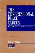 The Congressional Black Caucus: Racial Politics in the US Congress, Vol. 3