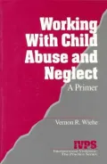 Working with Child Abuse and Neglect Vol. 15 : A Primer