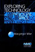 Exploring Technology And Social Space, Vol. 1