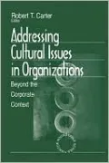 Addressing Cultural Issues In Organizations by Robert T. Carter — book cover
