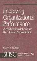 Improving Organizational Performance: A Practical Guidebook for the Human Services Field, Vol. 74