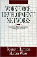 Workforce Development Networks: Community-Based Organizations and Regional Alliances