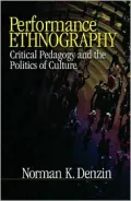Performance Ethnography: Critical Pedagogy and the Politics of Culture