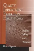 Quality Improvement Projects in Health Care: Problem Solving in the Workplace