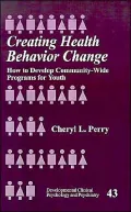 Creating Health Behavior Change: How to Develop Community-Wide Programs for Youth, Vol. 43