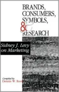 Brands, Consumers, Symbols, and Research : Sidney J. Levy on Marketing