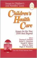 Children's Health Care: Issues for the Year 2000 and Beyond, Vol. 12