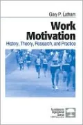 Work Motivation: History, Theory, Research, and Practice (Foundations for Organizational Science Series)