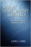Moral Development and Reality: Beyond the Theories of Kohlberg and Hoffman