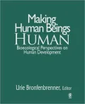 Making Human Beings Human: Bioecological Perspectives on Human Development