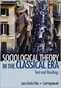 Sociological Theory in the Classical Era: Text and Readings