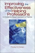 Improving the Effectiveness of the Helping Professions: An Evidence-Based Practice Approach