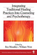 Integrating Traditional Healing Practices into Counseling and Psychotherapy