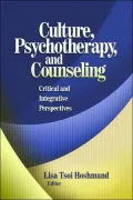 Culture, Psychotherapy, and Counseling: Critical and Integrative Perspectives