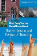 What every teacher should know about the profession and politics of teaching