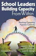 School Leaders Building Capacity From Within: Resolving Competing Agendas Creatively