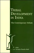 Tribal Development in India: The Contemporary Debate