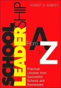 School Leadership From A to Z: Practical Lessons from Successful Schools and Businesses