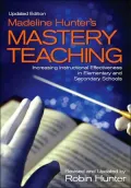 Mastery Teaching : Increasing Instructional Effectiveness in Elementary and Secondary Schools, Updated