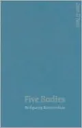Five Bodies (Theory, Culture & Society Series): Re-figuring Relationships