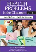 Health Problems in the Classroom 6-12: An A-Z Reference Guide for Educators