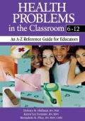 Health Problems in the Classroom 6-12: An A-Z Reference Guide for Teachers