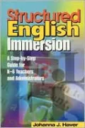 Structured English Immersion: A Step-by-Step Guide for K-6 Teachers and Administrators