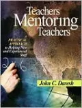 Teachers Mentoring Teachers: A Practical Approach to Helping New and Experienced Staff